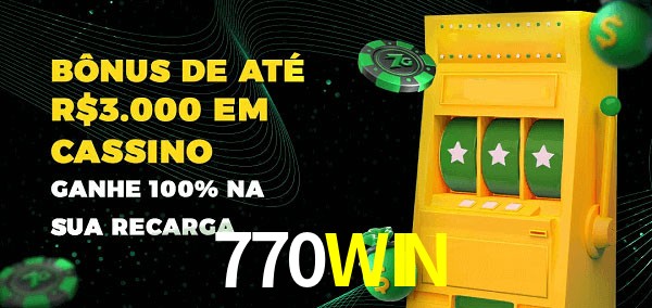 770WIN melhor bônus de depósito